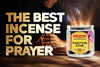 The Best Incense for Prayer