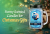 Funny Scented Candles for Christmas Gifts
